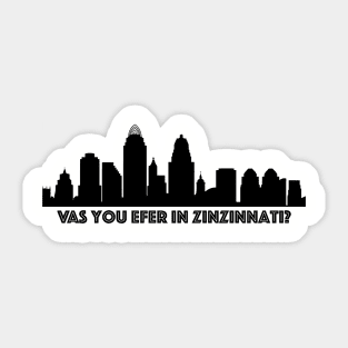 Vas you efer in Zinzinnati? Sticker